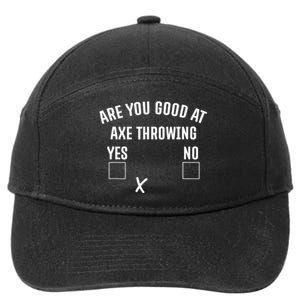 Are You Good At Axe Throwing? 7-Panel Snapback Hat