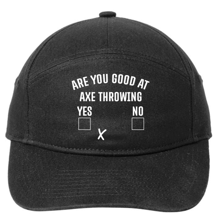 Are You Good At Axe Throwing? 7-Panel Snapback Hat