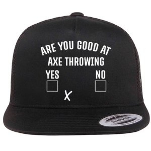 Are You Good At Axe Throwing? Flat Bill Trucker Hat