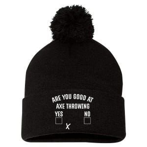 Are You Good At Axe Throwing? Pom Pom 12in Knit Beanie