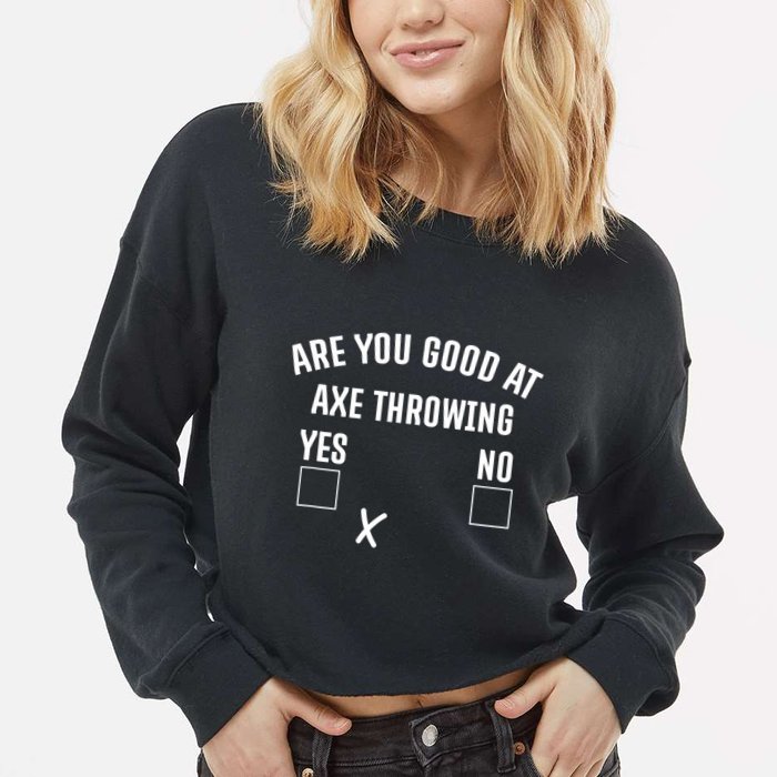 Are You Good At Axe Throwing? Cropped Pullover Crew