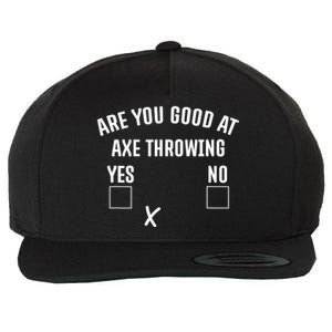 Are You Good At Axe Throwing? Wool Snapback Cap