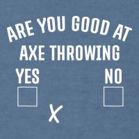 Are You Good At Axe Throwing? Garment-Dyed Sweatshirt