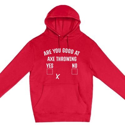 Are You Good At Axe Throwing? Premium Pullover Hoodie