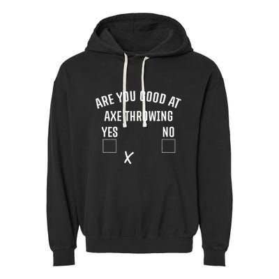 Are You Good At Axe Throwing Axe Launcher Garment-Dyed Fleece Hoodie