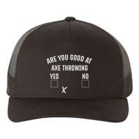Are You Good At Axe Throwing Axe Launcher Yupoong Adult 5-Panel Trucker Hat