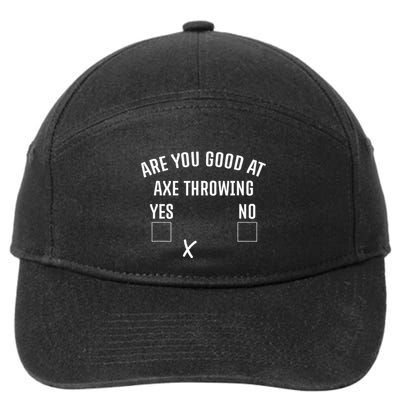 Are You Good At Axe Throwing Axe Launcher 7-Panel Snapback Hat