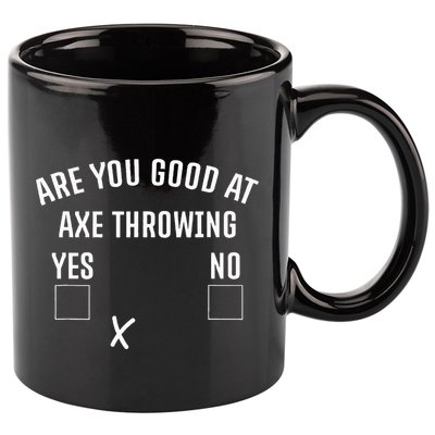 Are You Good At Axe Throwing Axe Launcher 11oz C Handle Ceramic Mug