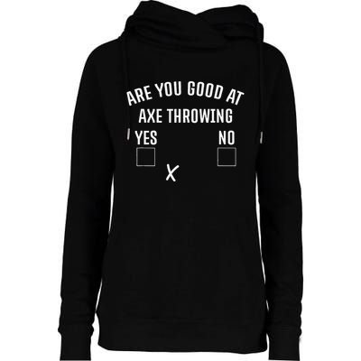 Are You Good At Axe Throwing Axe Launcher Womens Funnel Neck Pullover Hood