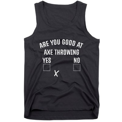 Are You Good At Axe Throwing Axe Launcher Tank Top