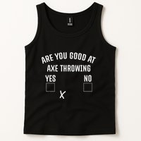 Are You Good At Axe Throwing Axe Launcher Tank Top