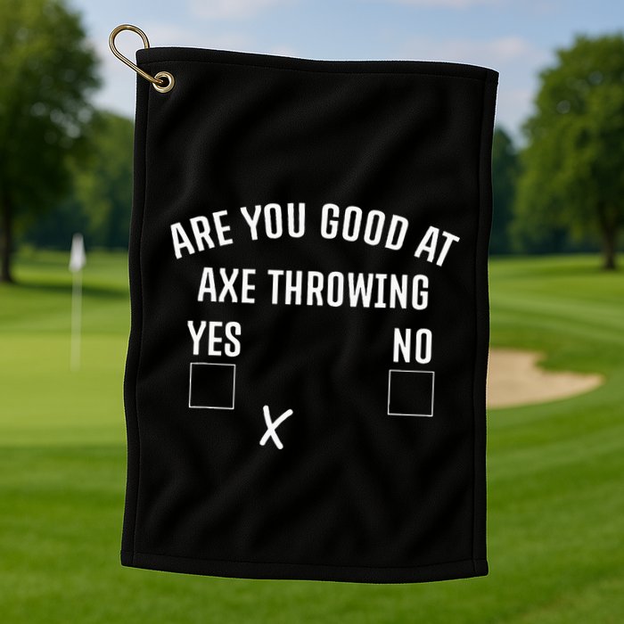 Are You Good At Axe Throwing Axe Launcher Golf Towel