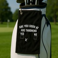 Are You Good At Axe Throwing Axe Launcher Golf Towel