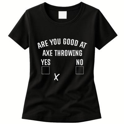 Are You Good At Axe Throwing Axe Launcher Womens T-Shirt