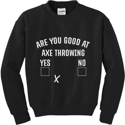 Are You Good At Axe Throwing Axe Launcher Kids Sweatshirt