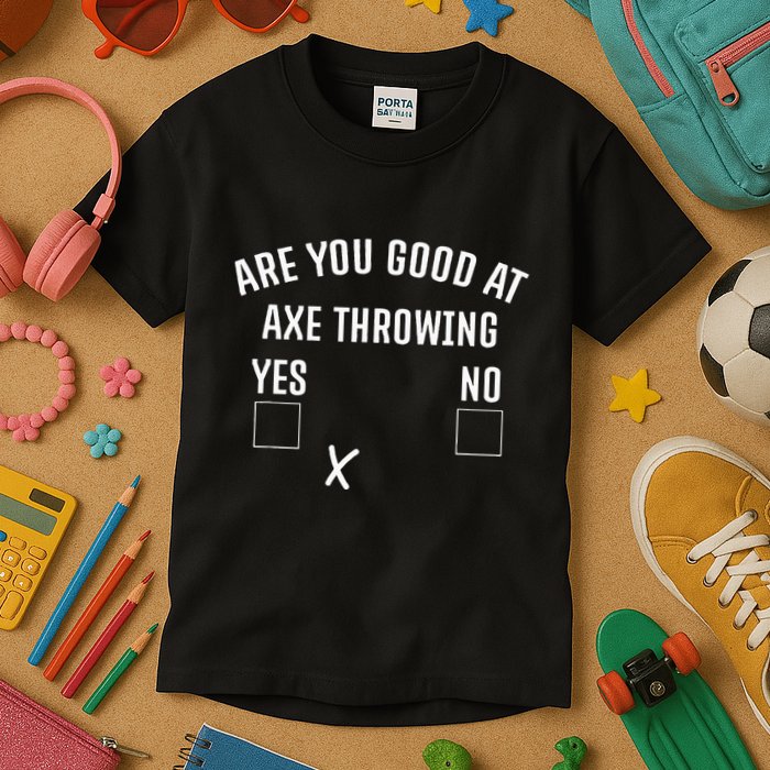 Are You Good At Axe Throwing Axe Launcher Kids T-Shirt