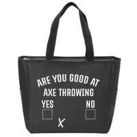Are You Good At Axe Throwing Axe Launcher Zip Tote Bag