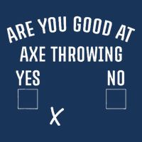 Are You Good At Axe Throwing Axe Launcher Infant Baby Jersey Bodysuit