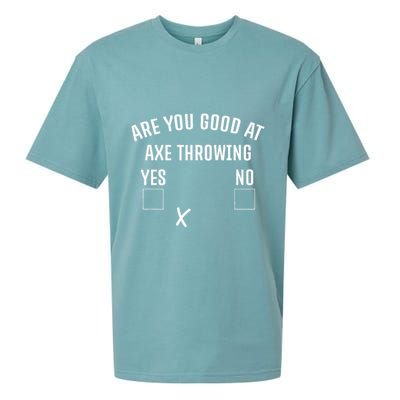Are You Good At Axe Throwing Axe Launcher Sueded Cloud Jersey T-Shirt