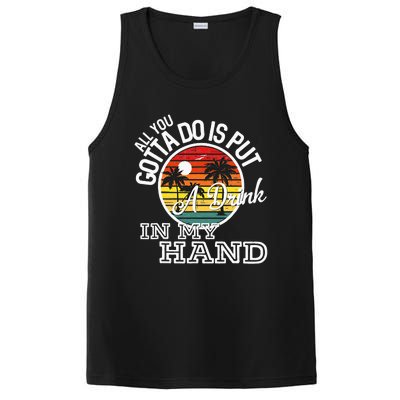 All You Gotta Do Is Put A Drink In My Hand Drinking PosiCharge Competitor Tank