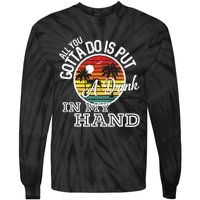 All You Gotta Do Is Put A Drink In My Hand Drinking Tie-Dye Long Sleeve Shirt