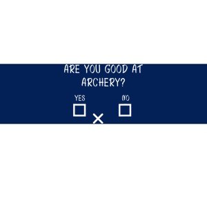 Are You Good At Archery Yes No Archery Joke Bumper Sticker