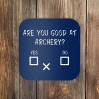 Are You Good At Archery Yes No Archery Joke Coaster