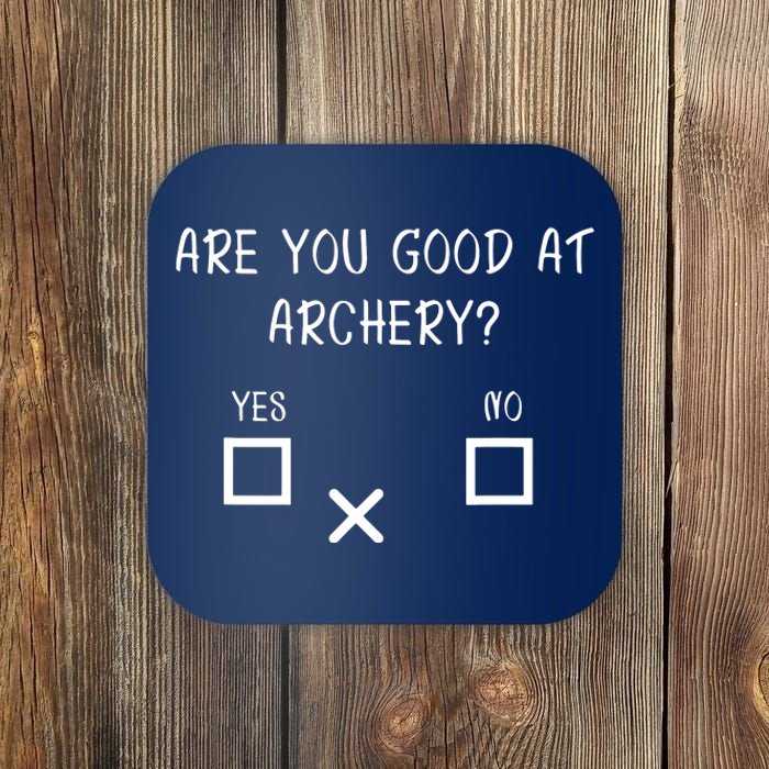 Are You Good At Archery Yes No Archery Joke Coaster