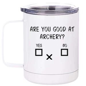 Are You Good At Archery Yes No Archery Joke 12 oz Stainless Steel Tumbler Cup