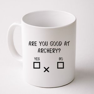 Are You Good At Archery Yes No Archery Joke Coffee Mug