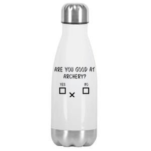 Are You Good At Archery Yes No Archery Joke Stainless Steel Insulated Water Bottle