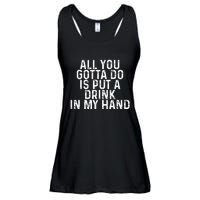 All You Gotta Do is Put a Drink in My Hand Funny Drinking Ladies Essential Flowy Tank