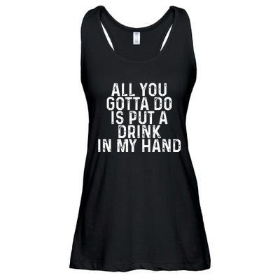 All You Gotta Do is Put a Drink in My Hand Funny Drinking Ladies Essential Flowy Tank