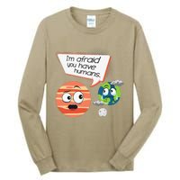 Afraid You Have Humans Environmental Protection Earth Day Tall Long Sleeve T-Shirt