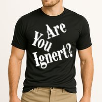 Are You Ignert Funny Humor Saying Sarcastic Jokes Cooling Performance Crew T-Shirt