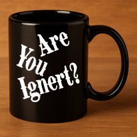 Are You Ignert Funny Humor Saying Sarcastic Jokes 11oz C Handle Ceramic Mug