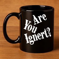 Are You Ignert Funny Humor Saying Sarcastic Jokes 11oz C Handle Ceramic Mug