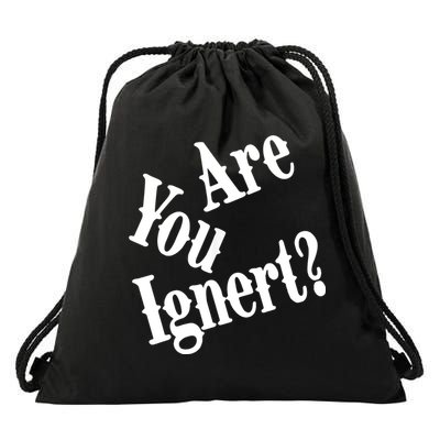 Are You Ignert Funny Humor Saying Sarcastic Jokes Drawstring Bag