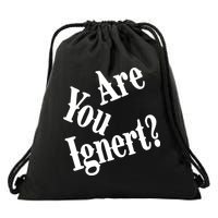 Are You Ignert Funny Humor Saying Sarcastic Jokes Drawstring Bag