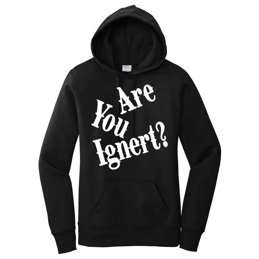 Are You Ignert Funny Humor Saying Sarcastic Jokes Women's Pullover Hoodie