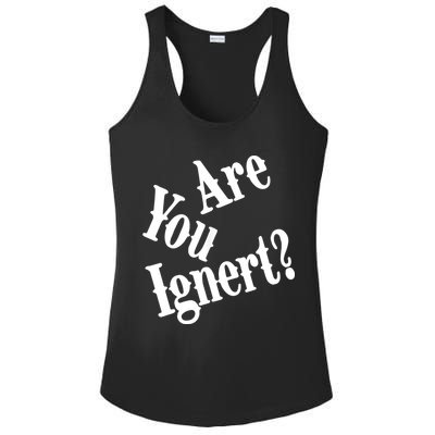 Are You Ignert Funny Humor Saying Sarcastic Jokes Ladies PosiCharge Competitor Racerback Tank