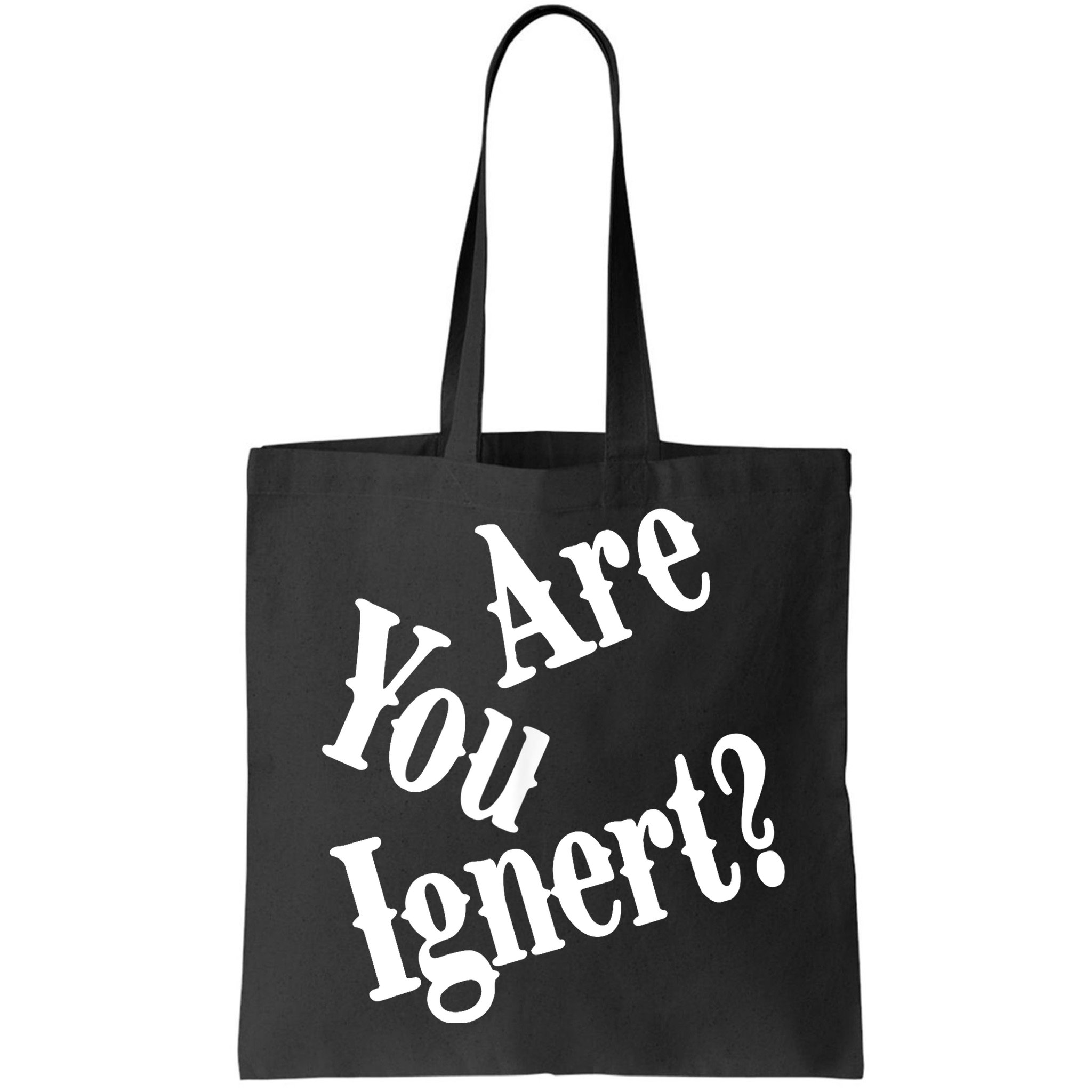 Are You Ignert Funny Humor Saying Sarcastic Jokes Bag