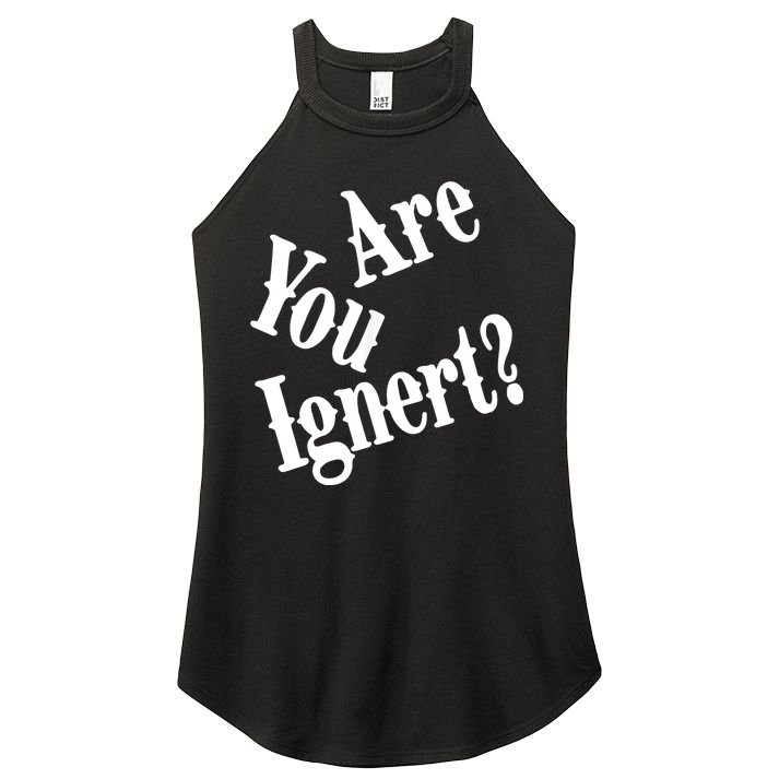 Are You Ignert Funny Humor Saying Sarcastic Jokes Women's Perfect Tri Rocker Tank