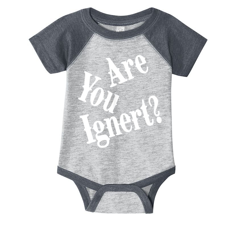 Are You Ignert Funny Humor Saying Sarcastic Jokes Infant Baby Jersey Bodysuit