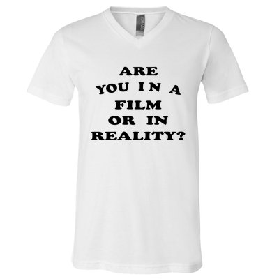 Are You In A Film Or In Reality? V-Neck T-Shirt