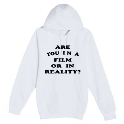 Are You In A Film Or In Reality? Premium Pullover Hoodie