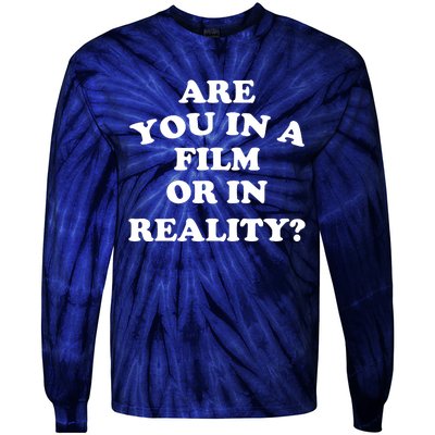 Are You In A Film Or In Reality Funny Movies Quotes Tie-Dye Long Sleeve Shirt