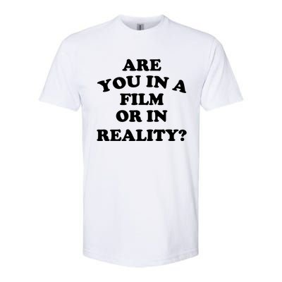 Are You In A Film Or In Reality Funny Movies Quotes Softstyle CVC T-Shirt