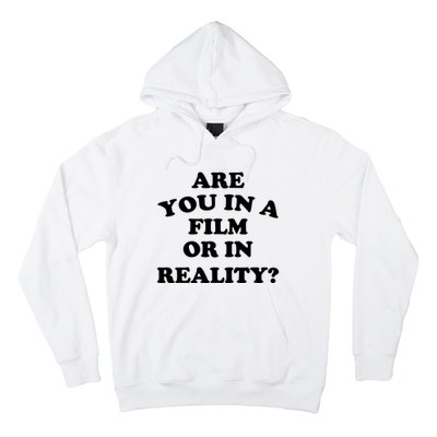 Are You In A Film Or In Reality Funny Movies Quotes Hoodie