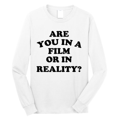 Are You In A Film Or In Reality Funny Movies Quotes Long Sleeve Shirt